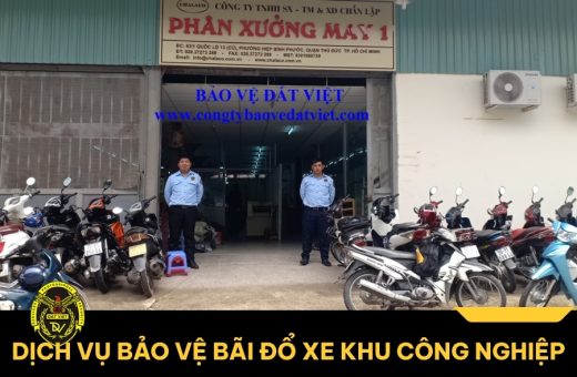 Dịch vụ bảo vệ bãi đổ xe khu công nghiệp an ninh chuyên biệt