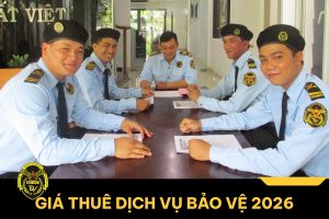 Bảng giá thuê dịch vụ bảo vệ 2026 mới nhất hiện nay